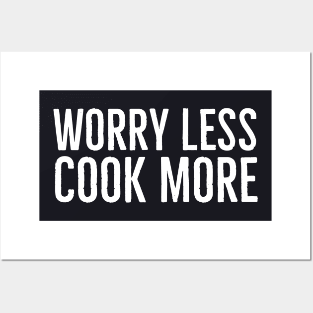 Worry Less Cook More Wall Art by Suzhi Q